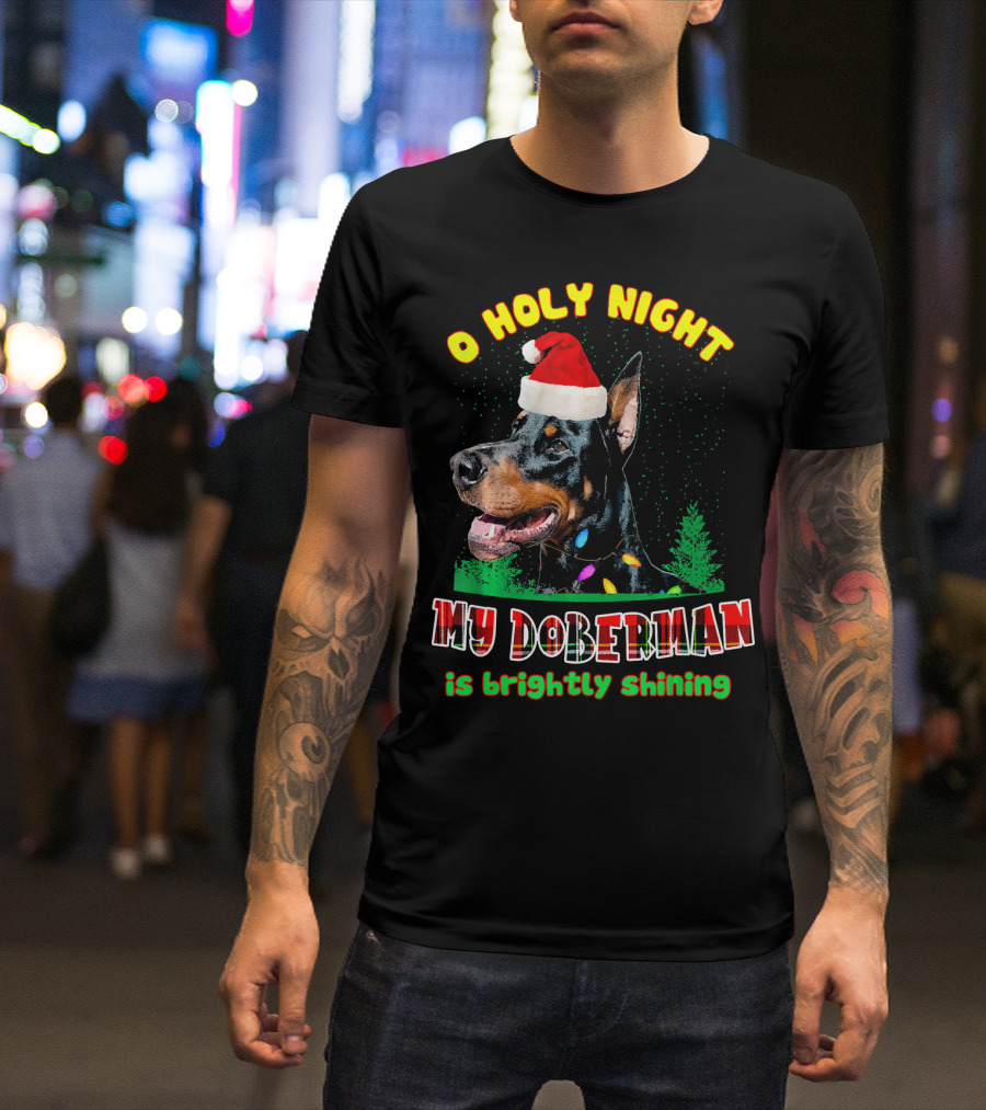 O Holy Night My Doberman Is Brightly Shining T-Shirt
