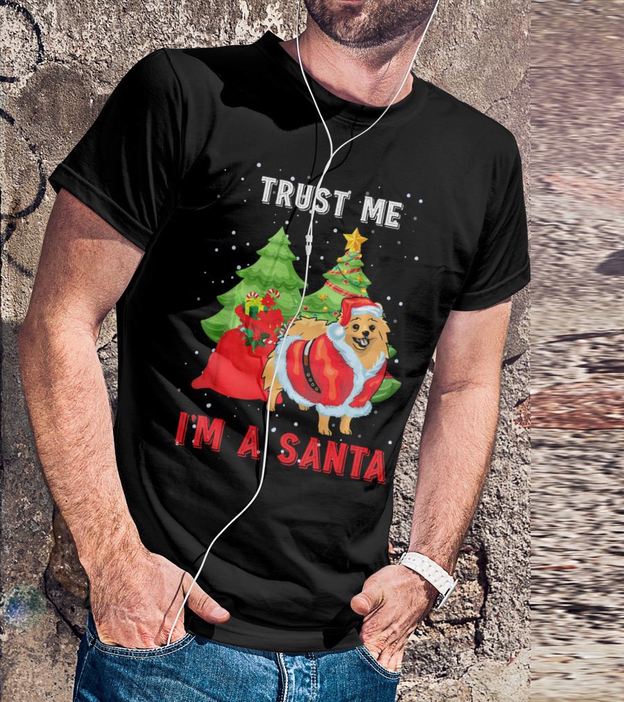 Trust Me I'm A Santa Pomeranian Christmas Tree Holiday Fun T-Shirt