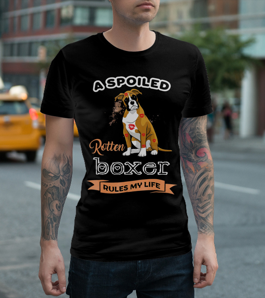 A Spoiled Rotten Boxer Covered in Lipstick Kisses Rules My Life T-Shirt
