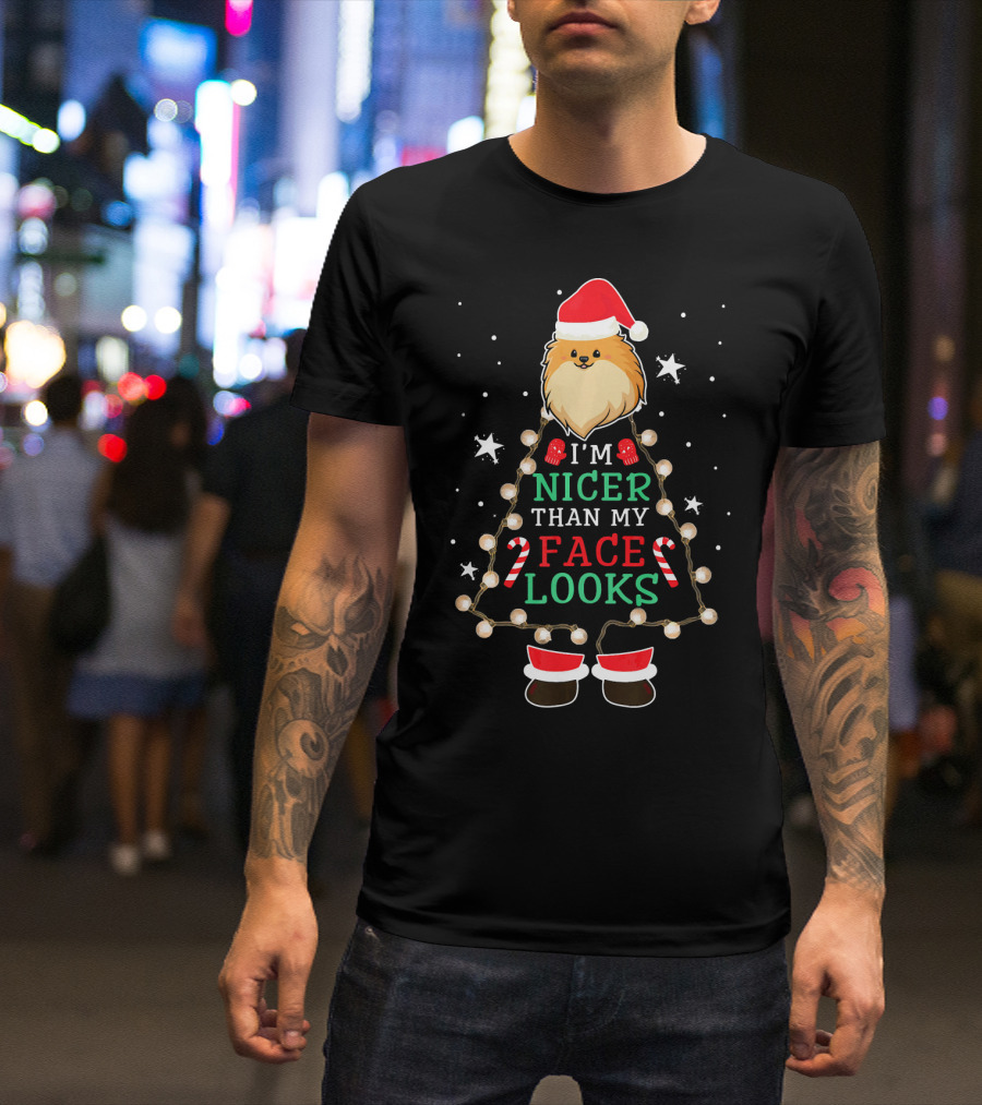 I'm Nicer Than My Face Looks Pomeranian Christmas T-Shirt