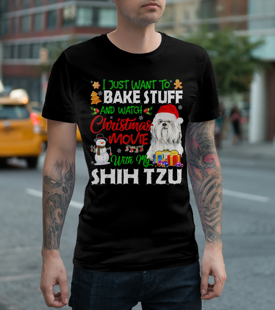 I Just Want to Bake Stuff and Watch Christmas Movie With My Shih Tzu T-Shirt