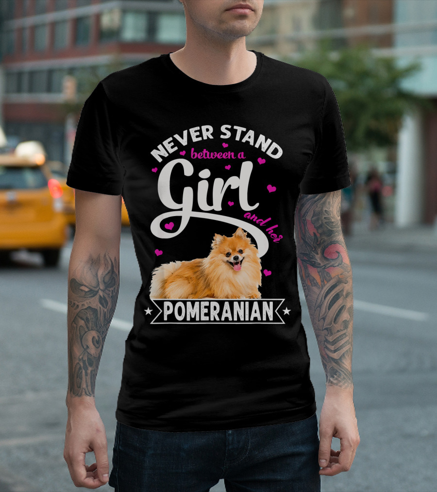 Never Stand Between A Girl And Her Pomeranian T-Shirt