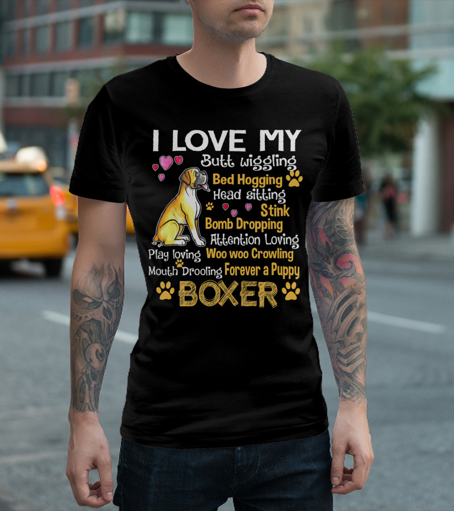 I Love My Butt Wiggling Bed Hogging Boxer Forever a Puppy T-Shirt