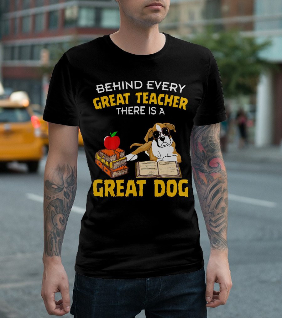 Behind Every Great Teacher There Is A Great Dog T-Shirt