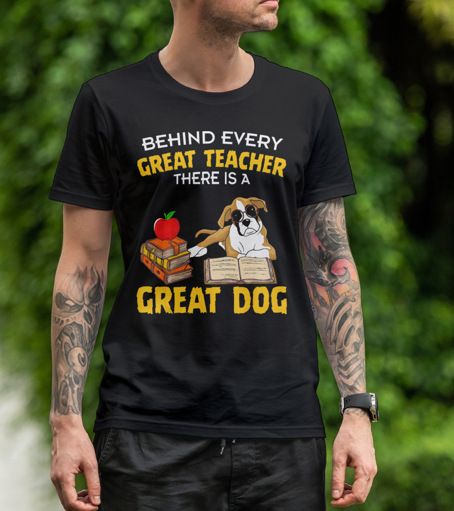 Behind Every Great Teacher There Is A Great Dog T-Shirt