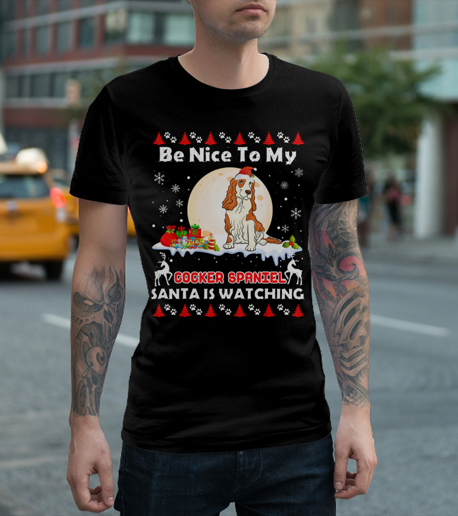 Be Nice To My Cocker Spaniel Santa Is Watching T-Shirt