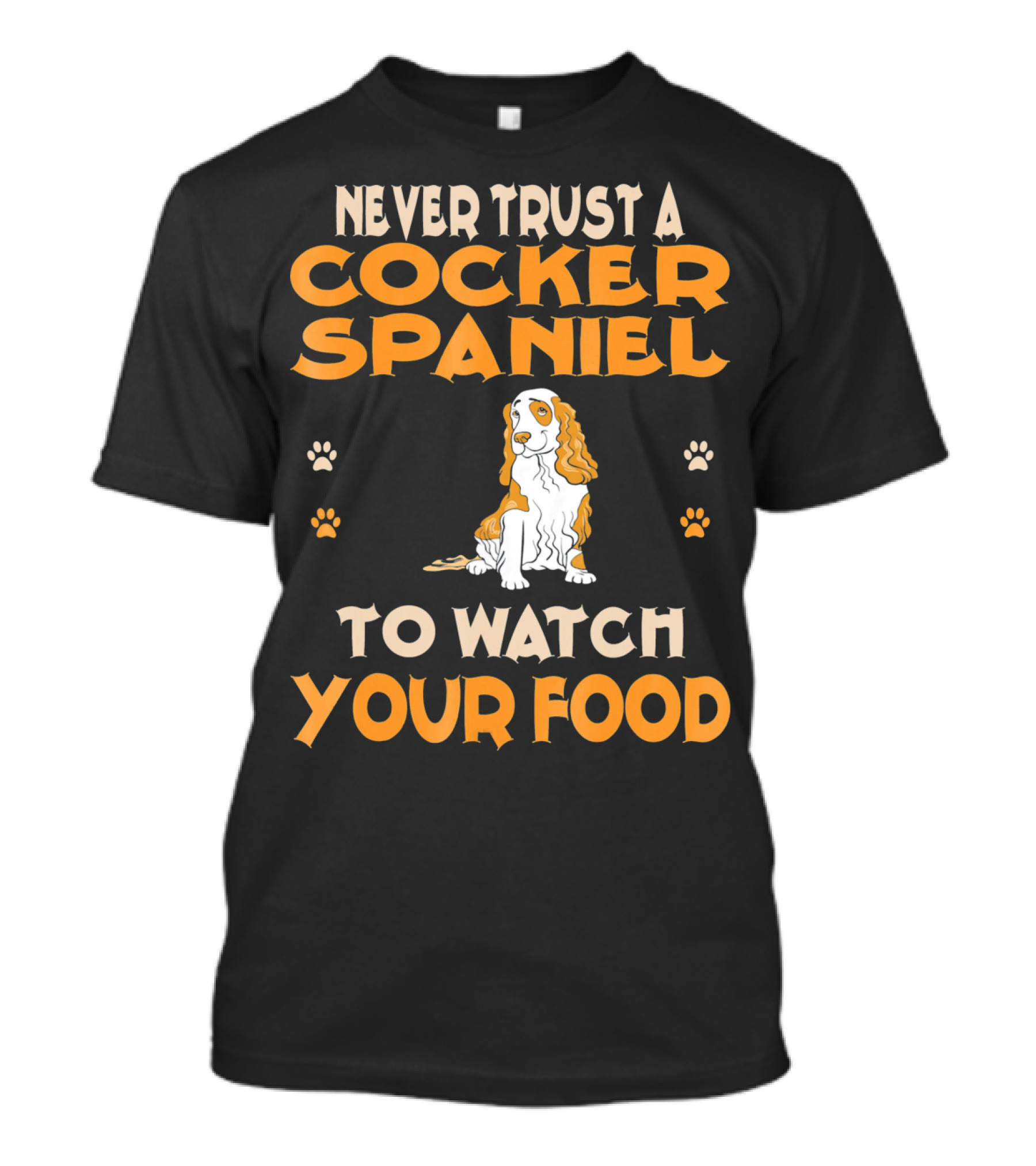Never Trust A Cocker Spaniel To Watch Your Food T-Shirt