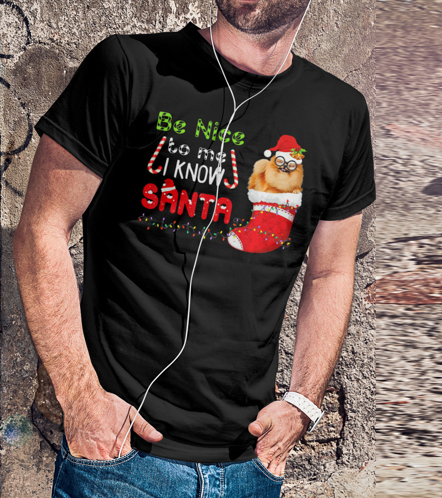 Be Nice To Me I Know Santa Pomeranian In Christmas Stocking With Holiday Lights And Candy Canes T-Shirt