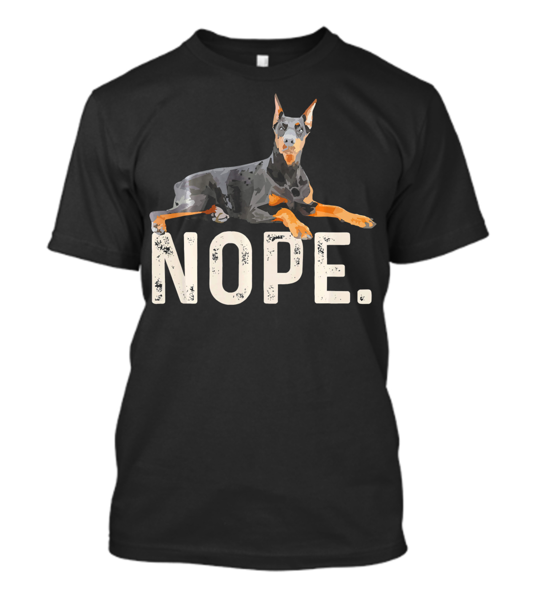 NOPE Lazy Doberman Pinscher Text Overlay T-Shirt