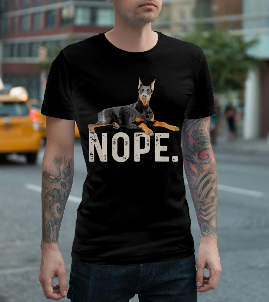 NOPE Lazy Doberman Pinscher Text Overlay T-Shirt