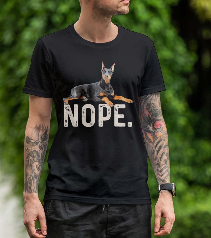 NOPE Lazy Doberman Pinscher Text Overlay T-Shirt