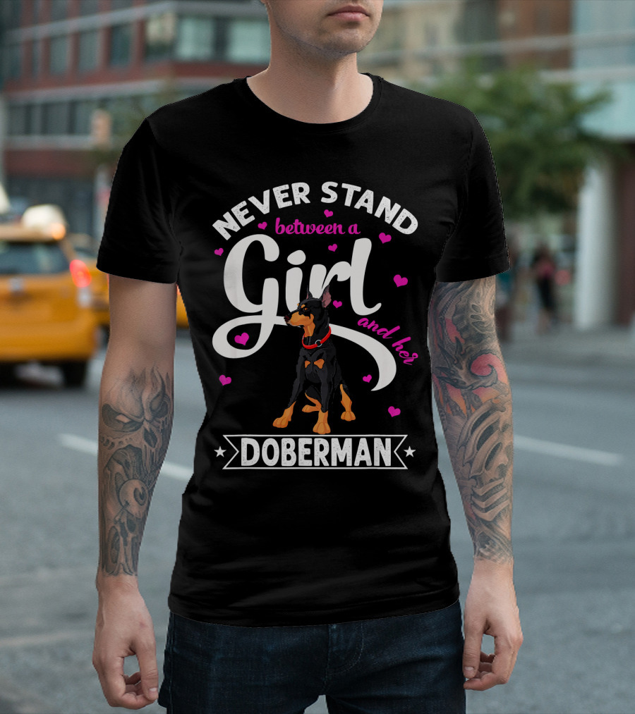 Never Stand Between a Girl and Her Doberman T-Shirt
