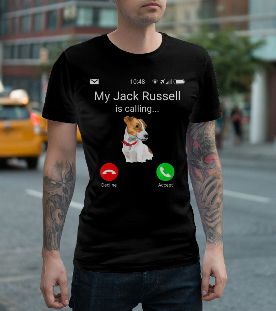 My Jack Russell Is Calling Decline Accept Fun JRT Jac T-Shirt