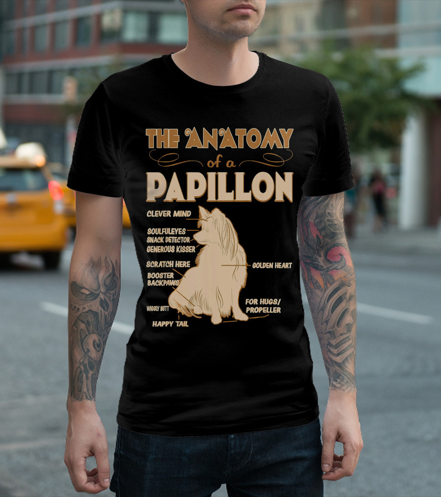 THE ANATOMY OF A PAPILLON CLEVER MIND SOULFUL EYES SNACK DETECTOR GENEROUS KISSER SCRATCH HERE BOOSTER BACKPAWS WIGGLY BUTT HAPPY TAIL GOLDEN HEART FO