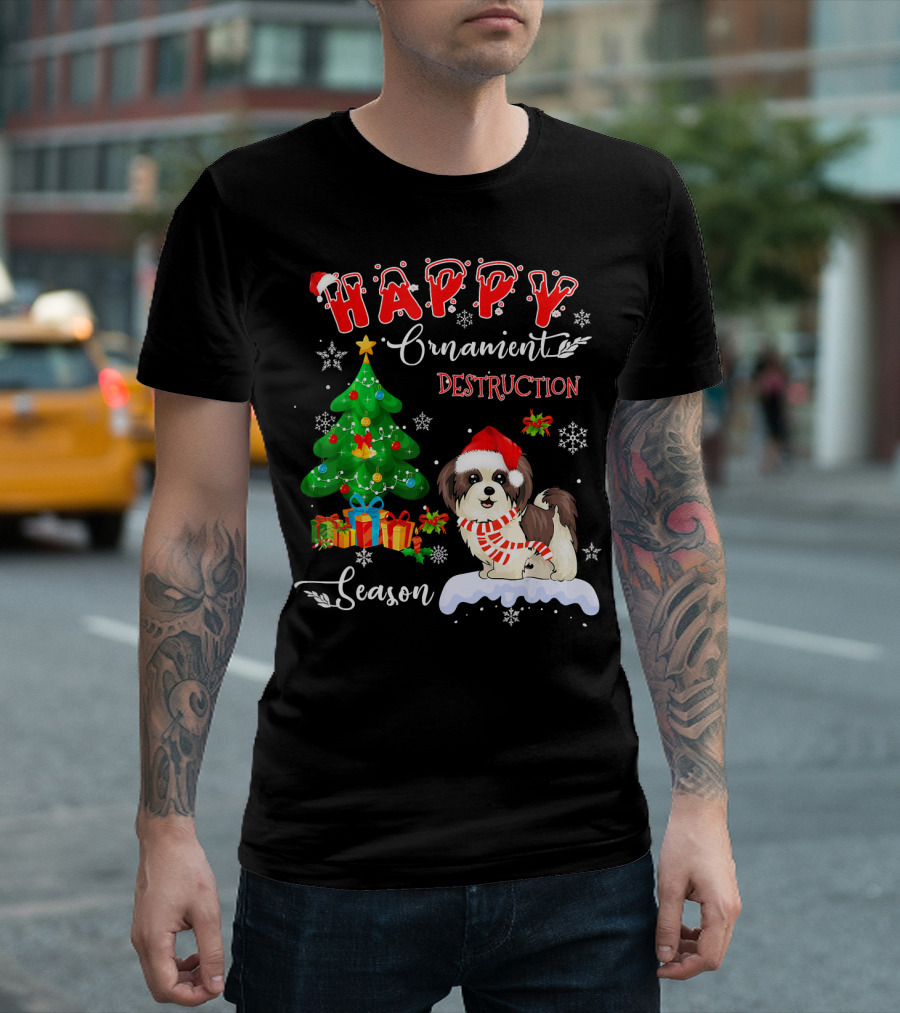 Happy Ornament Destruction Season Shih Tzu Dog T-Shirt