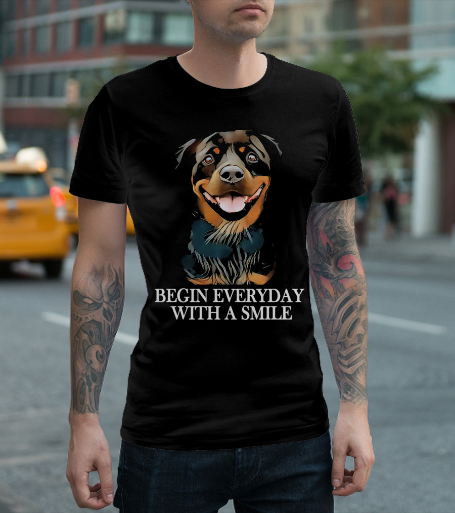 BEGIN EVERYDAY WITH A SMILE ROTTWEILER T-Shirt