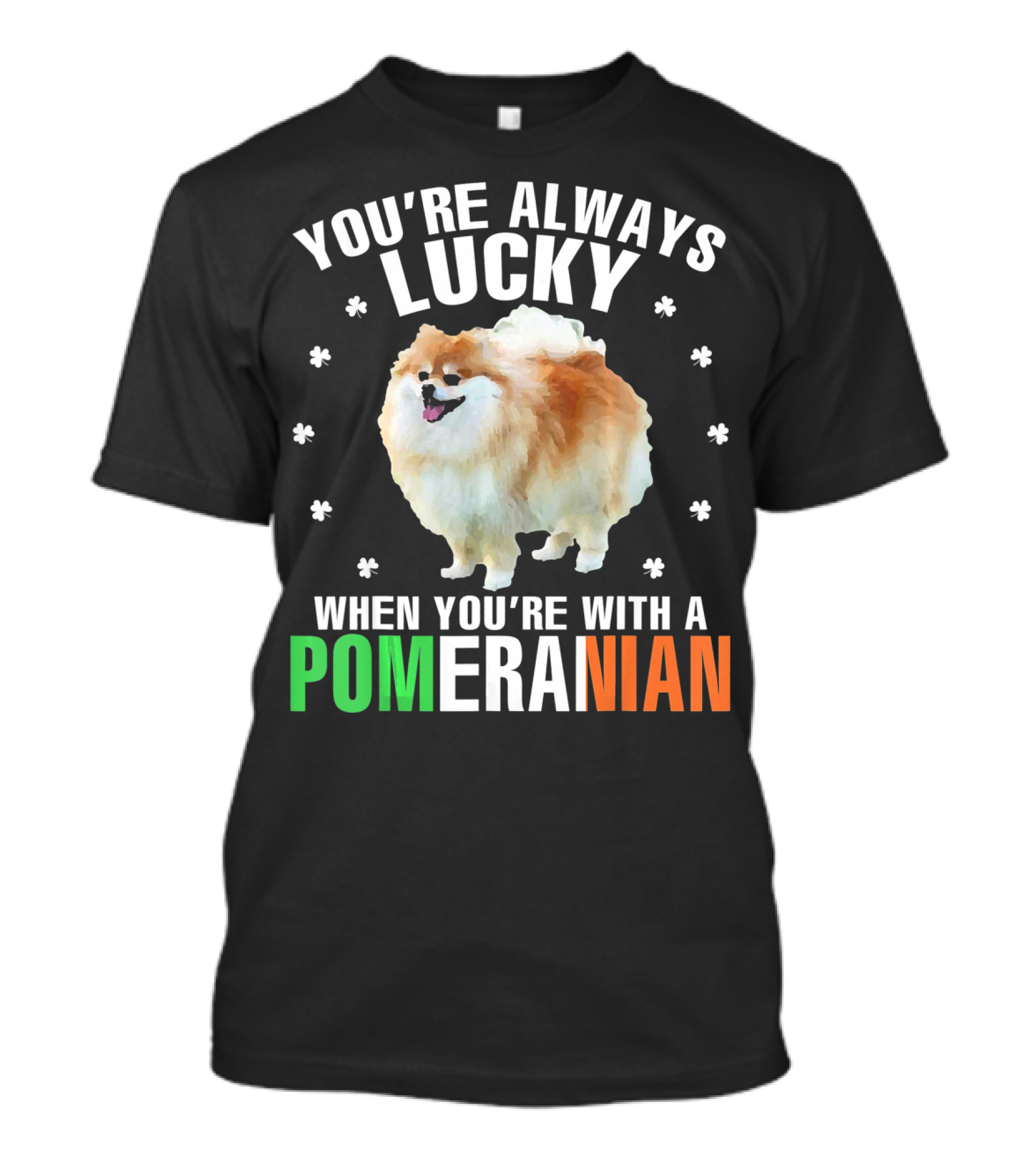 You're Always Lucky When You're With A Pomeranian T-Shirt