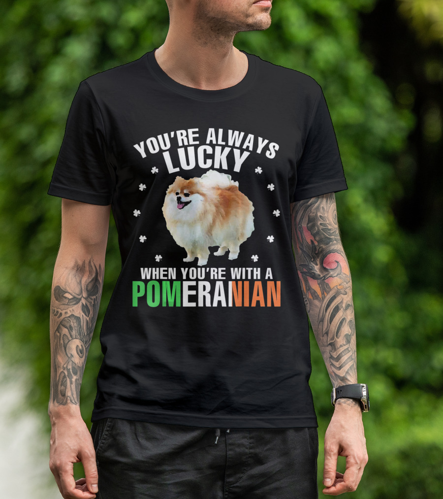 You're Always Lucky When You're With A Pomeranian T-Shirt