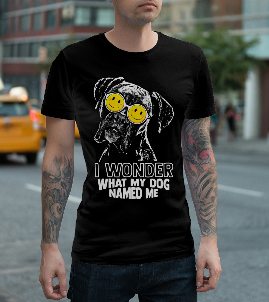 I Wonder What My Dog Named Me Boxer Dog with Smiley Glasses T-Shirt