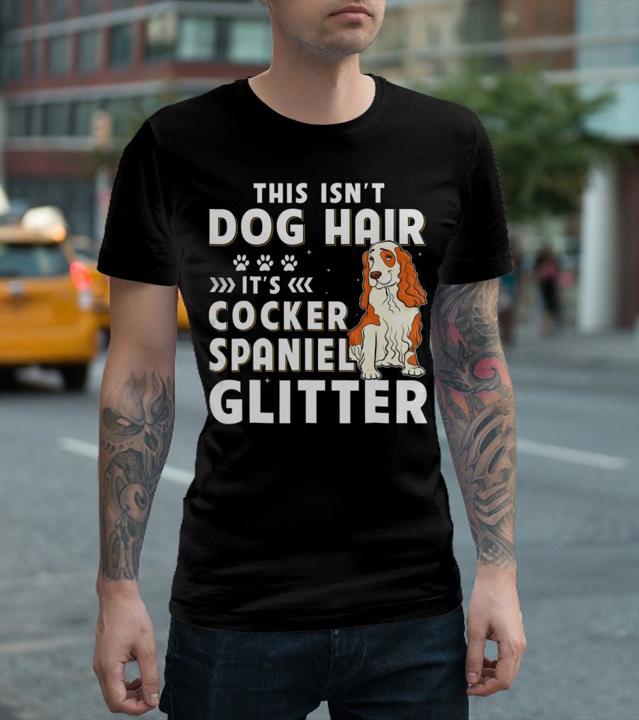 This Isn't Dog Hair It's Cocker Spaniel Glitter T-Shirt