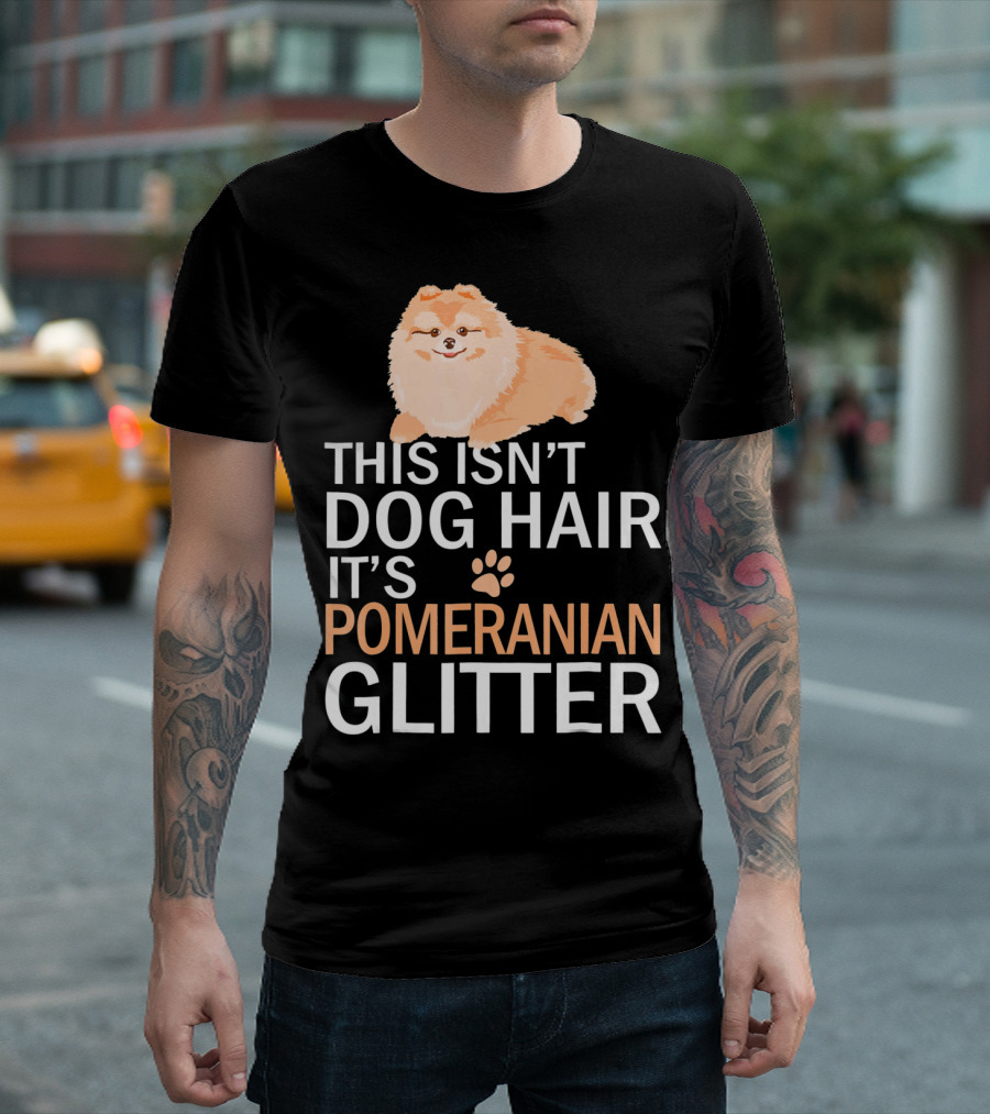 This Isn’t Dog Hair It’s Pomeranian Glitter T-Shirt