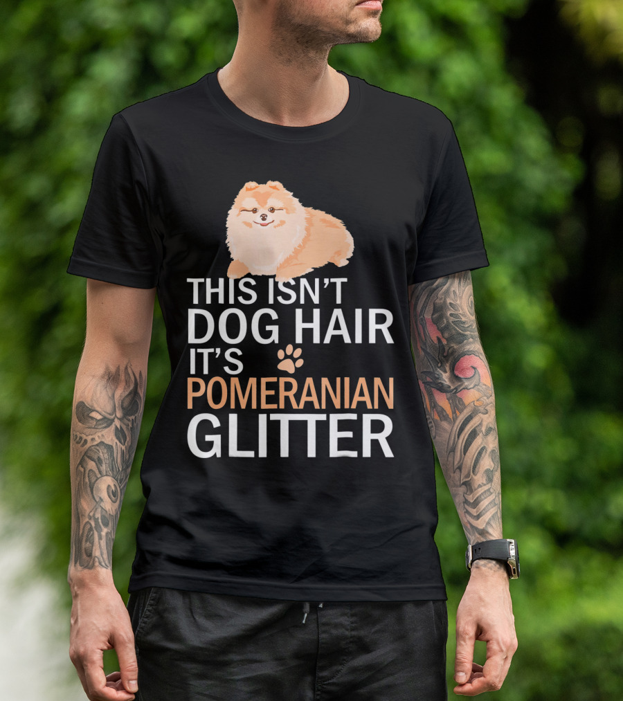 This Isn’t Dog Hair It’s Pomeranian Glitter T-Shirt