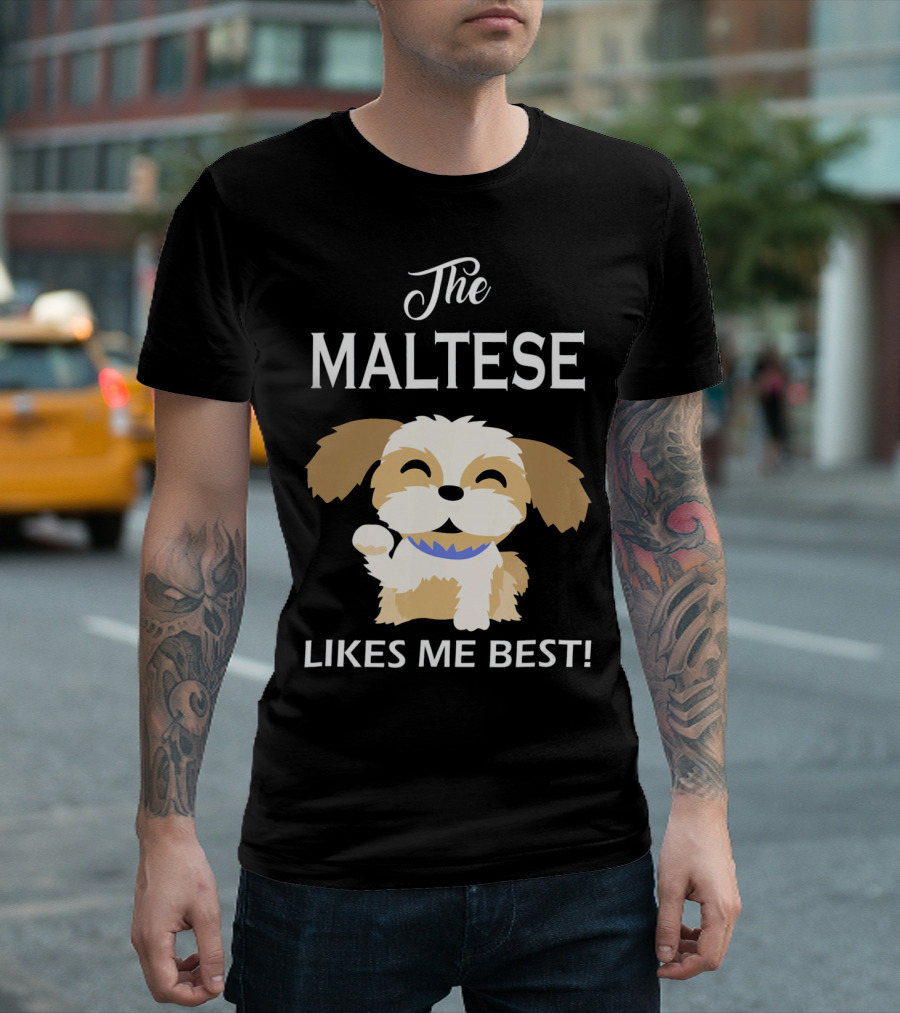 The Maltese Likes Me Best Cute Dog T-Shirt