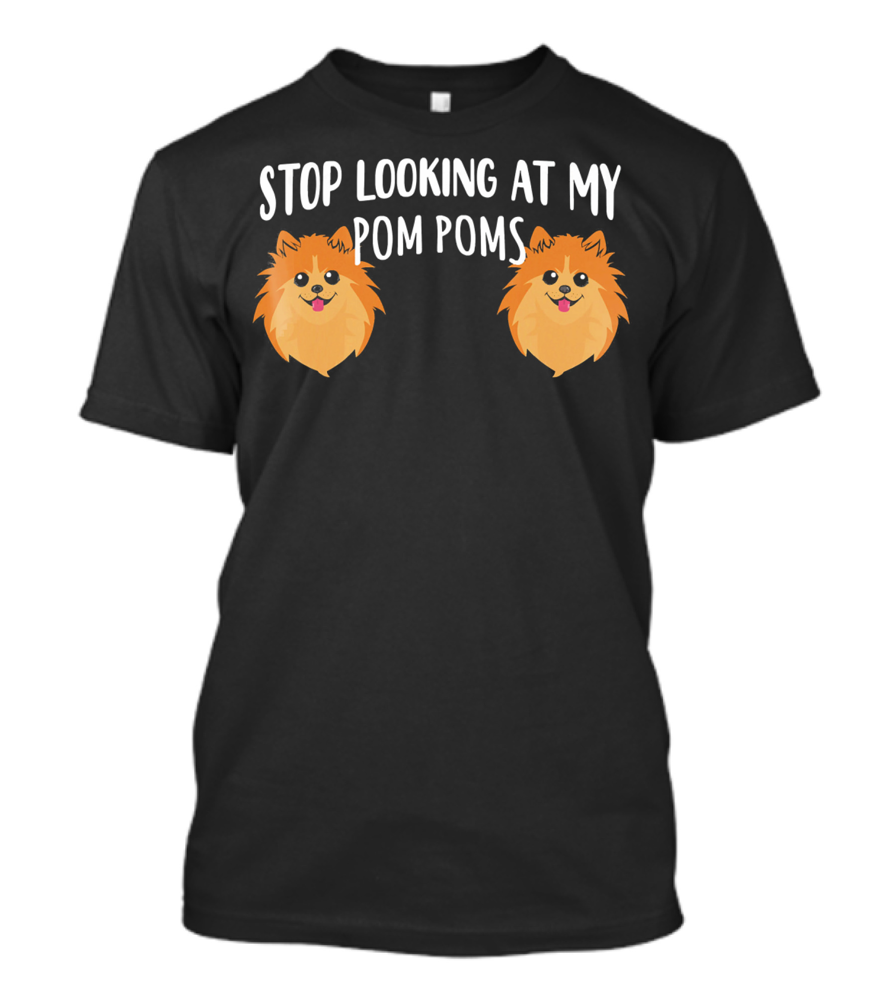 Stop Looking At My Pom Poms Cartoon Dogs T-Shirt