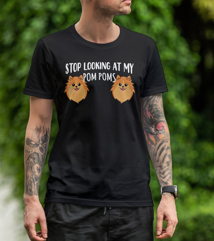 Stop Looking At My Pom Poms Cartoon Dogs T-Shirt