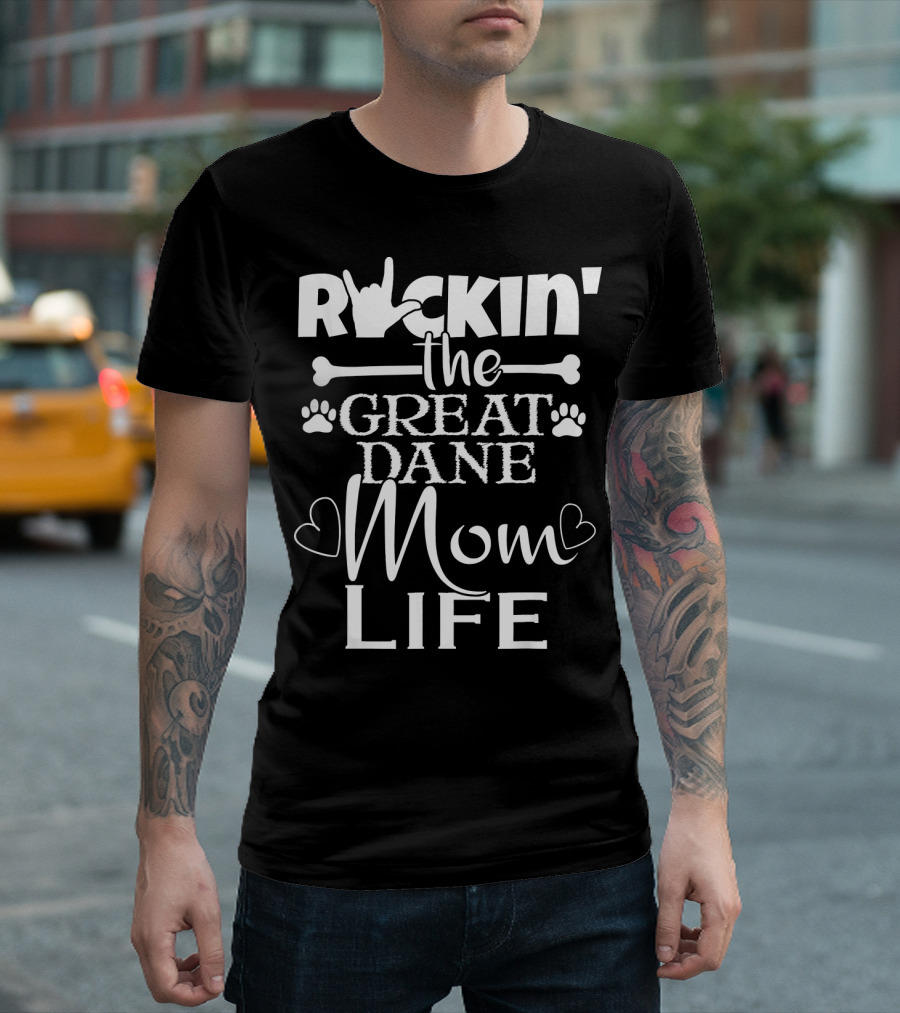 Rockin The Great Dane Dog Mom Life With Paw Prints And Heart Icons T-Shirt