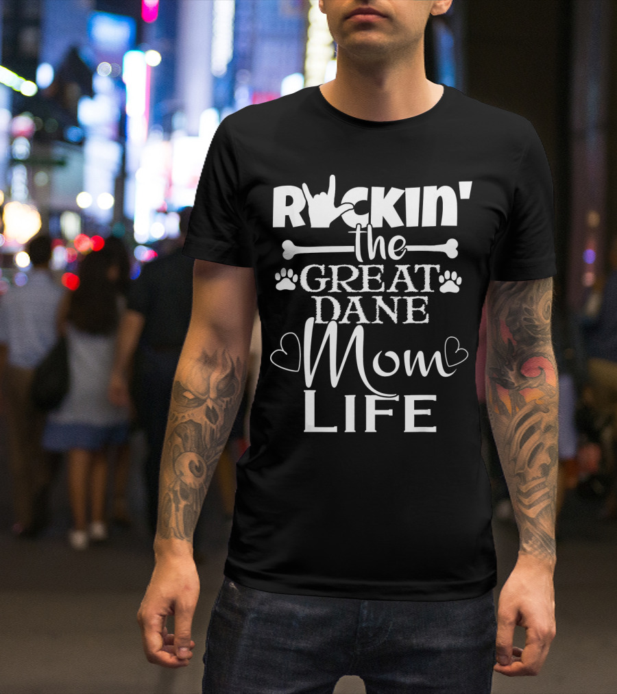Rockin The Great Dane Dog Mom Life With Paw Prints And Heart Icons T-Shirt