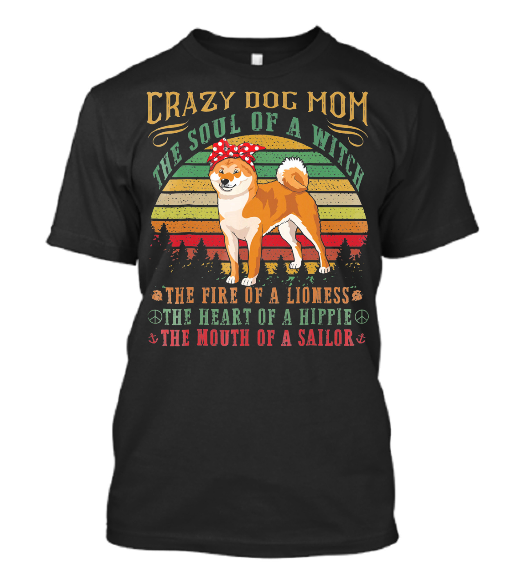 Crazy Dog Mom The Soul Of A Witch The Fire Of A Lioness The Heart Of A Hippie The Mouth Of A Sailor T-Shirt