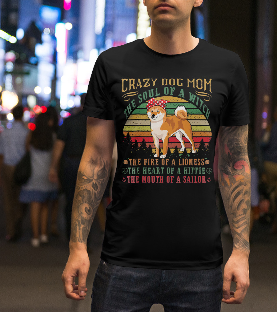 Crazy Dog Mom The Soul Of A Witch The Fire Of A Lioness The Heart Of A Hippie The Mouth Of A Sailor T-Shirt