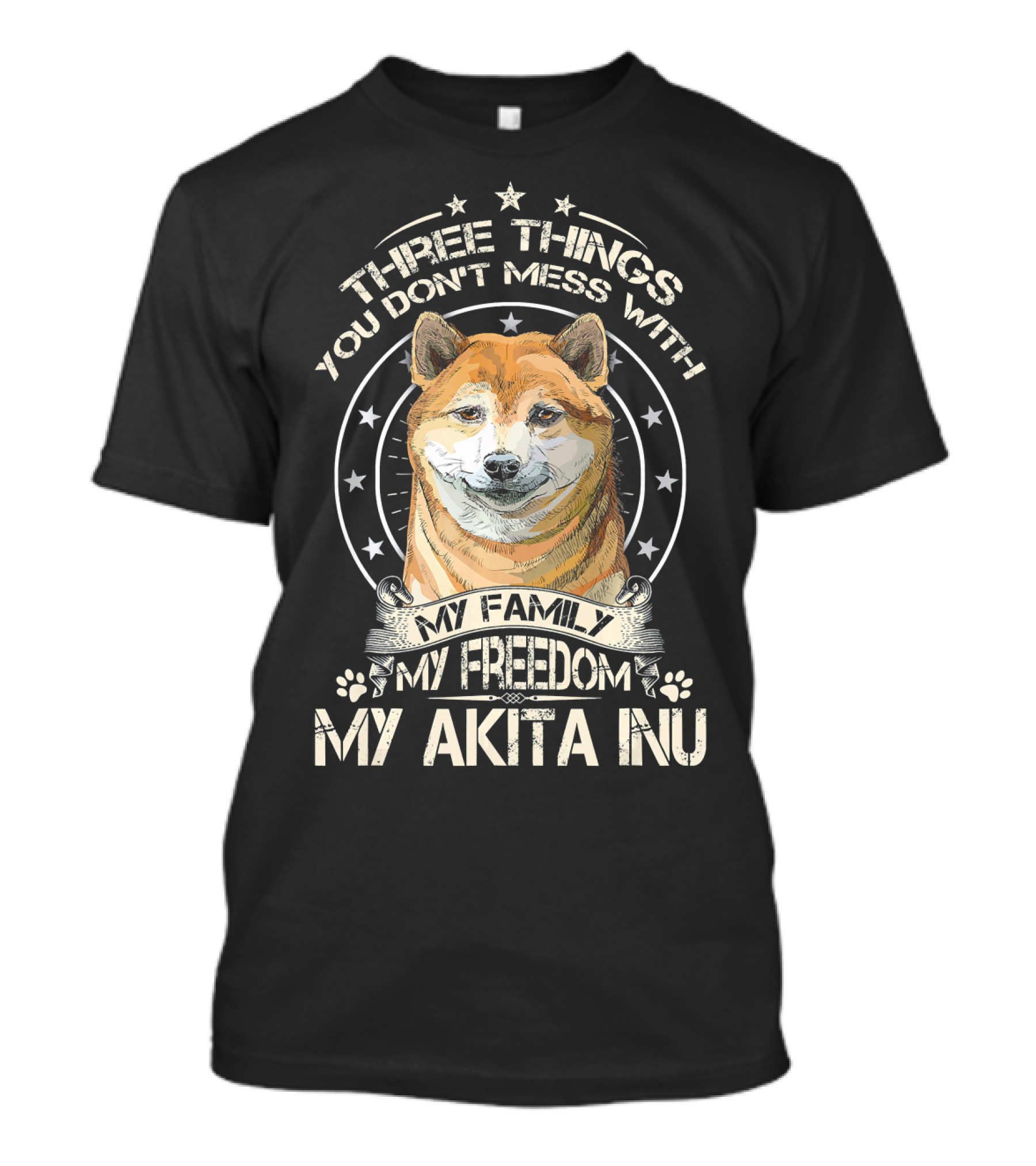 Three Things You Don't Mess With My Family My Freedom My Akita Inu T-Shirt