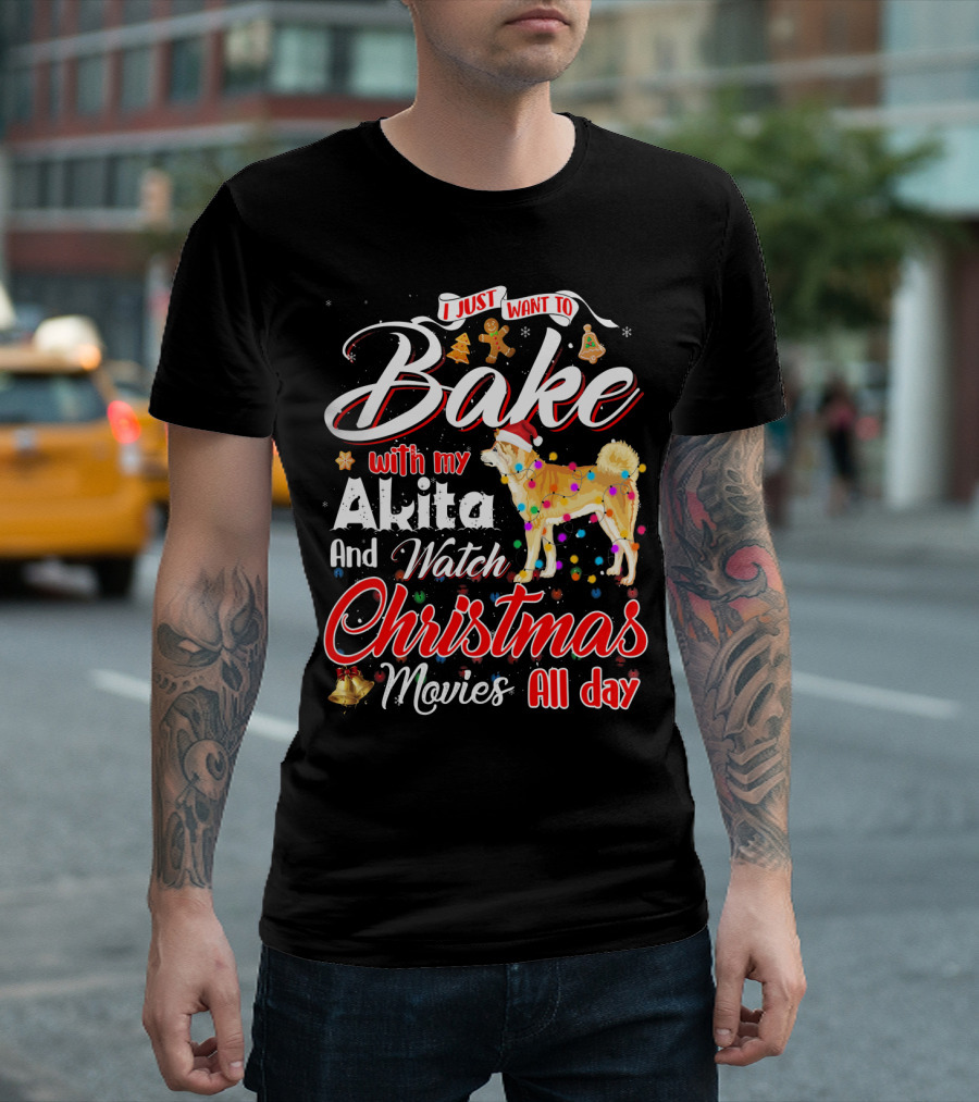 I Just Want to Bake with My Akita and Watch Christmas Movies All Day T-Shirt