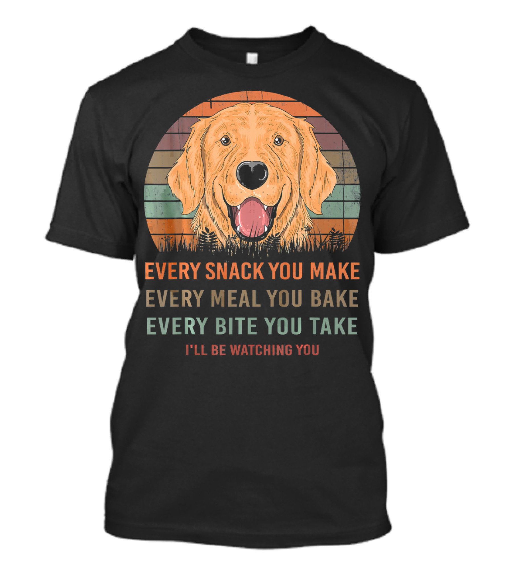 Golden Retriever Lover Every Snack You Make Every Bite You Take I'll Be Watching You T-Shirt