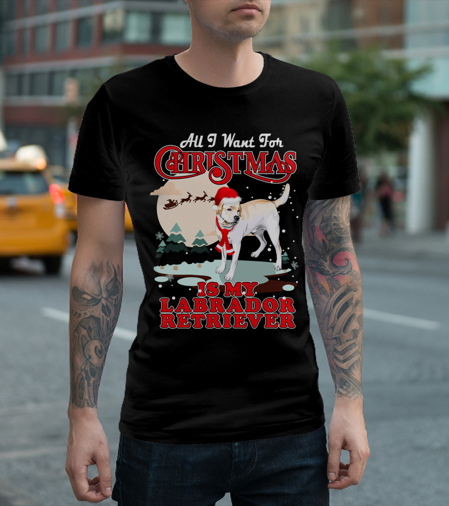 All I Want For Christmas Is My Labrador Retriever Santa Hat Snowflakes Trees T-Shirt
