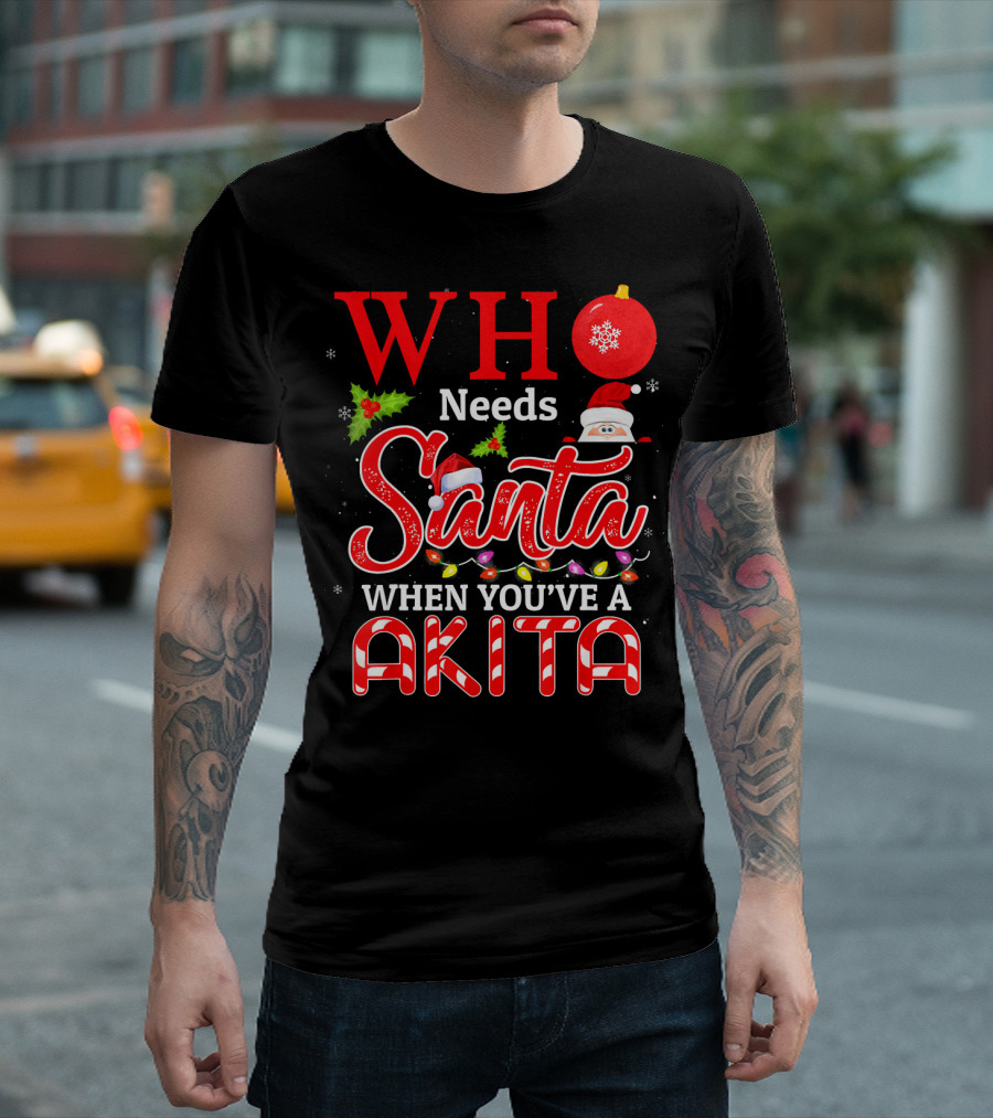 Who Needs Santa When You've Got A Funny Akita With Santa Hat T-Shirt