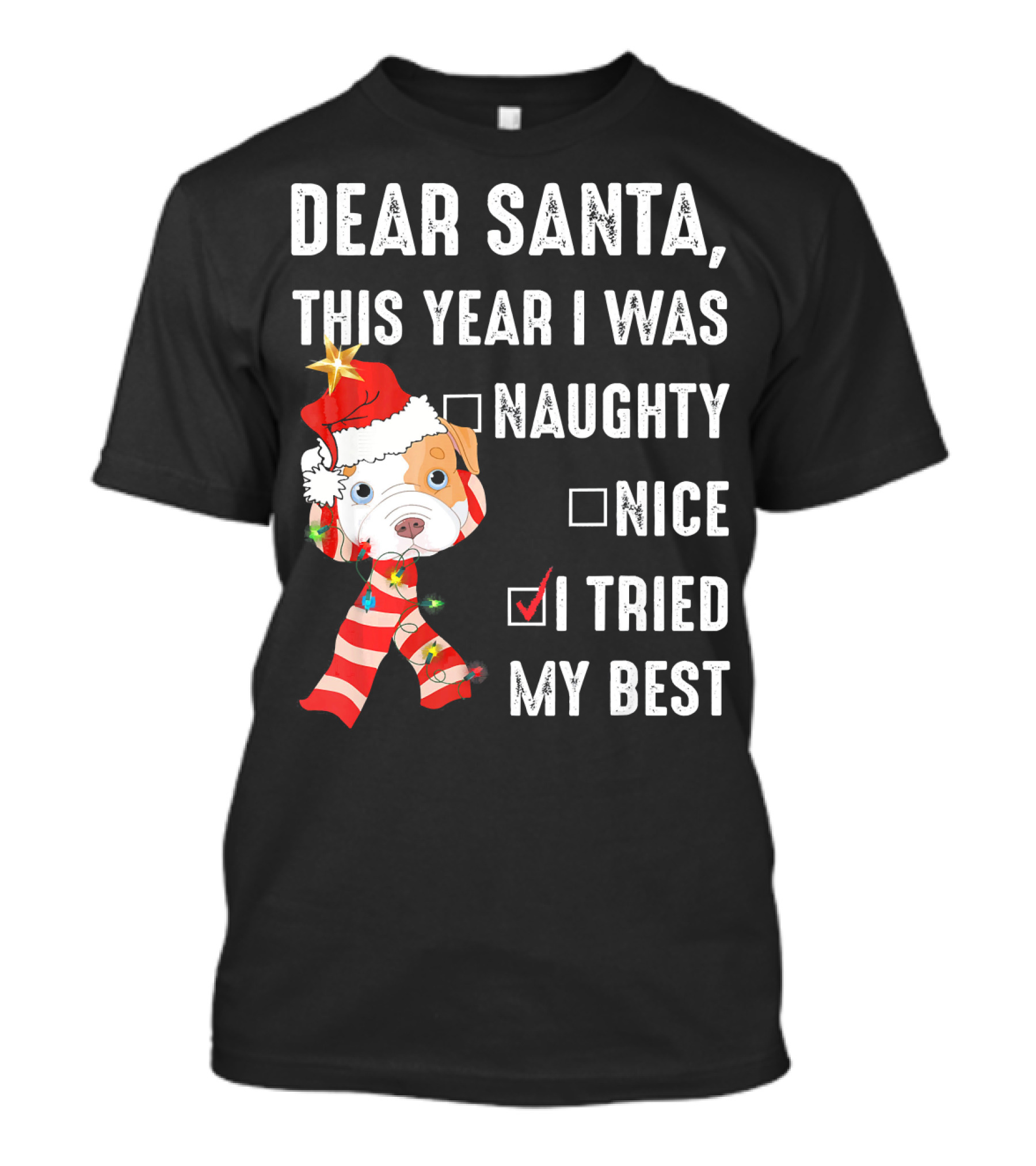 Dear Santa This Year I Was Naughty Nice I Tried My Best Dog Christmas Hat Lights T-Shirt