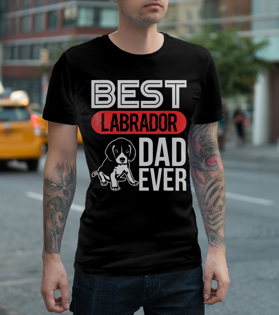 Best Labrador Dad Ever Labrador Retriever Dog Dad T-Shirt