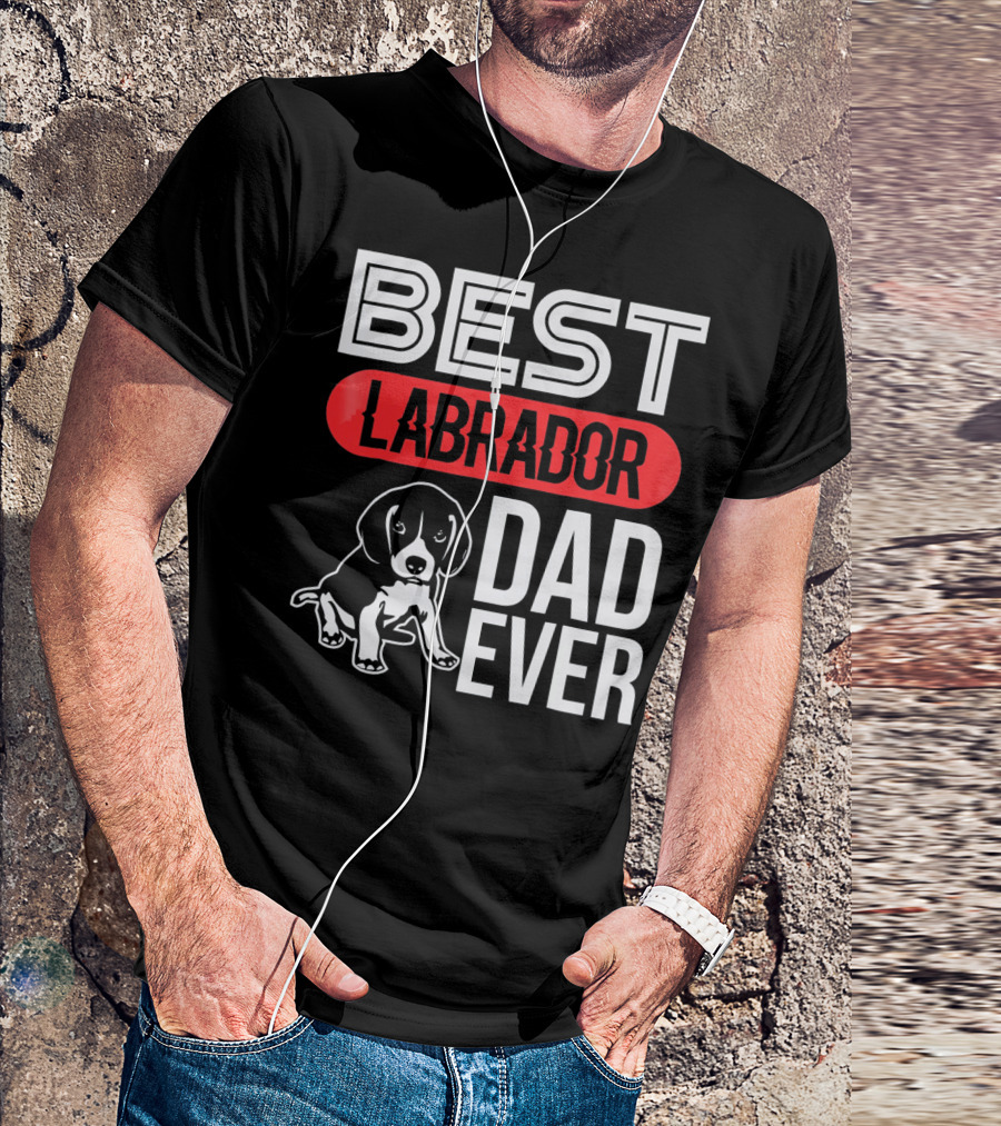 Best Labrador Dad Ever Labrador Retriever Dog Dad T-Shirt