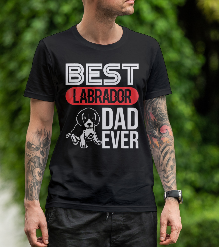 Best Labrador Dad Ever Labrador Retriever Dog Dad T-Shirt