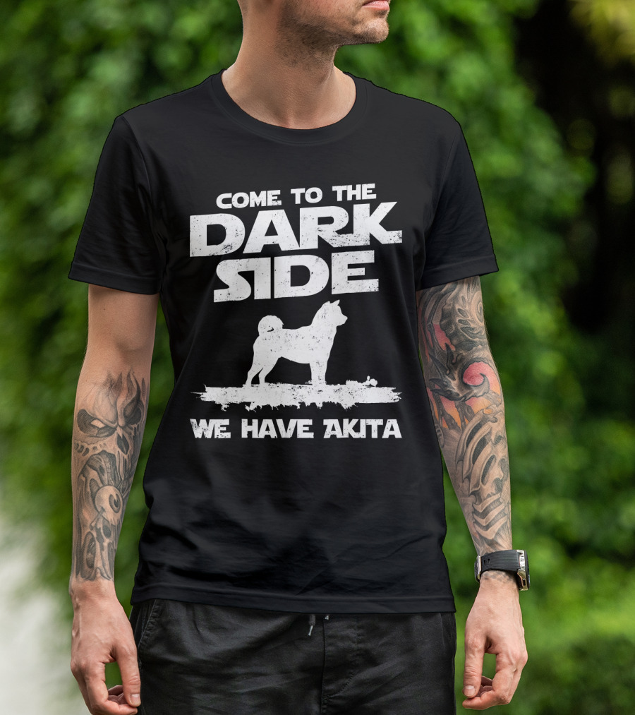 Come To The Dark Side We Have Akita T-Shirt