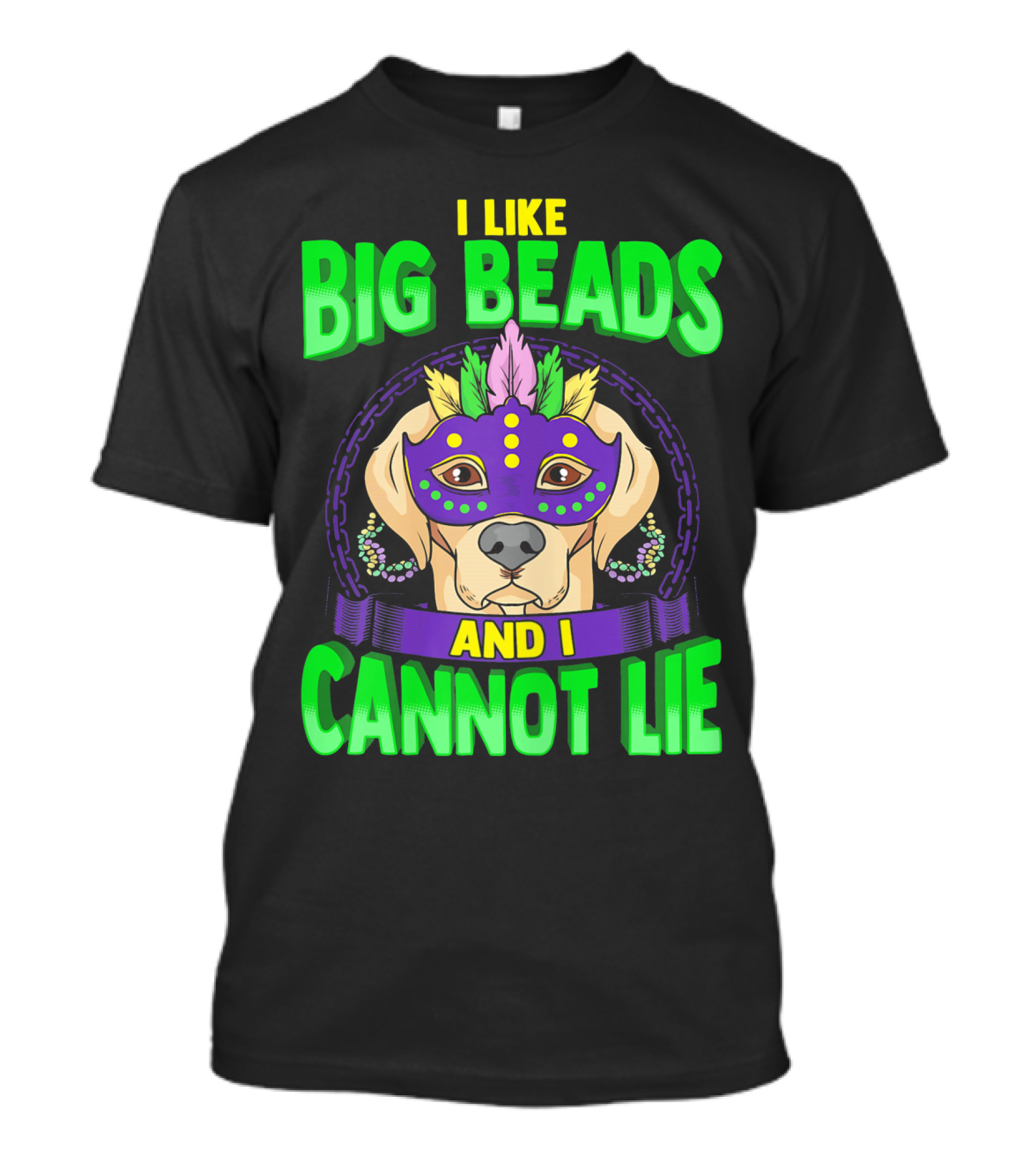 I Like Big Beads And I Cannot Lie Mardi Gras Masked Dog T-Shirt