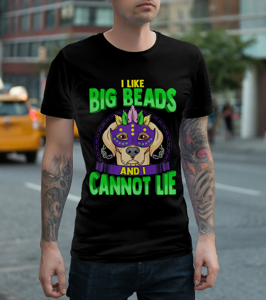 I Like Big Beads And I Cannot Lie Mardi Gras Masked Dog T-Shirt