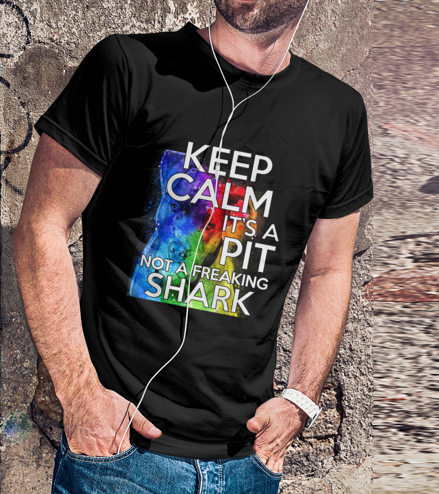 KEEP CALM IT'S A PIT NOT A FREAKING SHARK T-Shirt