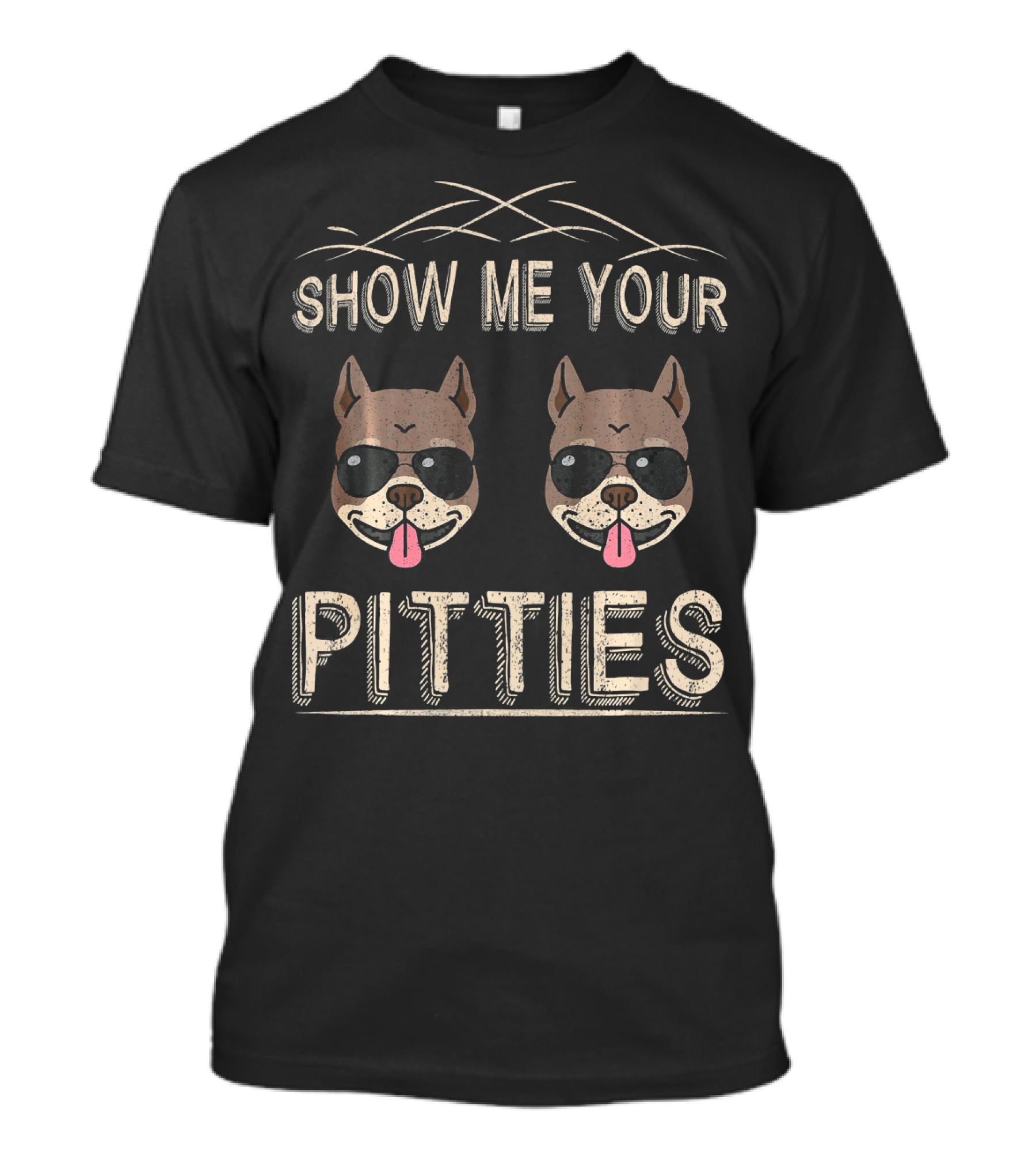 Show Me Your Pitties Funny Pitbull Dog Sunglasses Tongue Out Playful T-Shirt