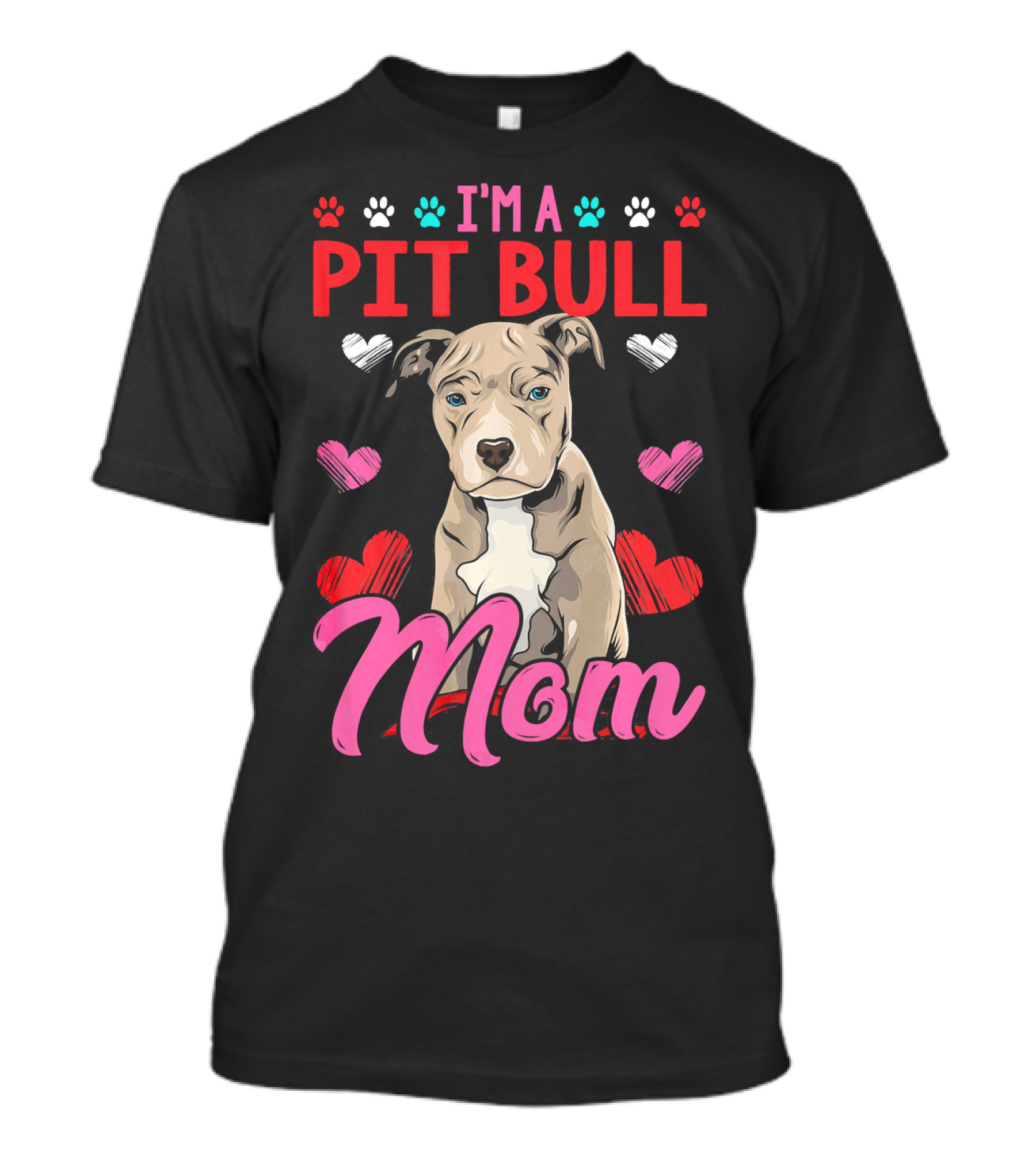 I'm A Pit Bull Mom Dog Mama T-Shirt