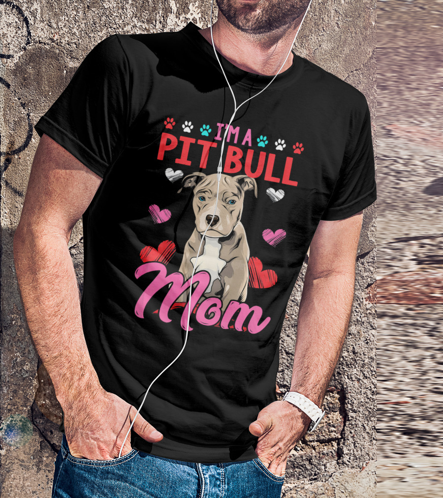 I'm A Pit Bull Mom Dog Mama T-Shirt