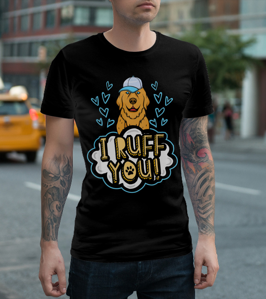I Ruff You Golden Retriever Dog with Hearts and Cap T-Shirt